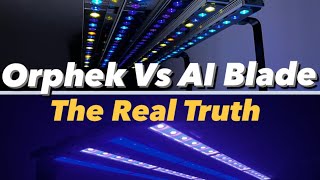 Orphek Vs AI Blade  The Real Truth 💯 [upl. by Taddeo]