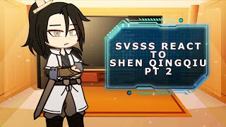 SVSSS react to Shen QingqiuShen Yuan  25  no angst yet 🥰  set speed to 175x  2x [upl. by Aracot]