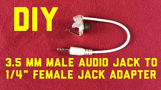 DIY 35 mm Male Audio Jack to 14quot Female Jack Adapter [upl. by Hedelman16]