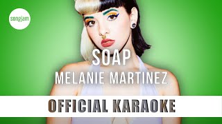 Melanie Martinez  Soap Official Karaoke Instrumental  SongJam [upl. by Starr945]