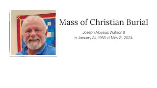 Mass of Christian Burial for Joseph Watson [upl. by Leal642]