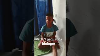 Pequenos biólogos parte 1 [upl. by Aipmylo]