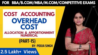 Allocation amp Apportionment Of Overhead  Overhead Cost  Numerical  Cost Accounting BBA  BCom [upl. by Assirhc]