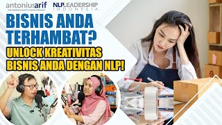 Tingkatkan Kreativitas dan Inovasi dalam Bisnis❗ Belajar NLP  Coach Antonius Arif [upl. by Acceb]