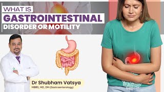 what is Gastrointestinal Disorder or Motility  Dr Shubham Vatsya gastrointestinal doctor bowel [upl. by Attennot]