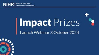 NIHR Impact Prizes Launch Webinar [upl. by Orodisi]