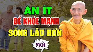 Ăn ít để khỏe mạnh SỐNG LÂU HƠN  HT Thích Giác Khang [upl. by Esom]