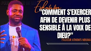 🎤COMMENT SEXERCER AFIN DE DEVENIR PLUS SENSIBLE À LA VOIX DE DIEU PST ATHOMS MBUMAEXHORTATION [upl. by Suiramad]