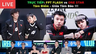 TRỰC TIẾP  FPT FLASH vs ONE STAR  GRAY hay HUY HOÀNG [upl. by Towrey]