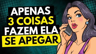 3 Coisas Que Fazem MULHER SE APEGAR [upl. by Adaven]