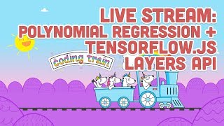 Live Stream 140 Polynomial Regression  TensorFlowjs layers API [upl. by Yzmar382]