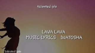 Lava lava  Inatosha Official Video lyrics [upl. by Eremehc483]