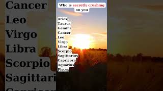 Who is secretly crushing on you astrology horoscope birthsigns topsigns zodiacsigns [upl. by Funda]