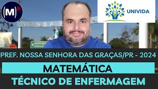 UNIVIDA  PREF NOSSA SENHORA DAS GRAÇASPR 2024  TÉCNICO DE ENFERMAGEM  PROVA MATEMÁTICA [upl. by Anirbac]