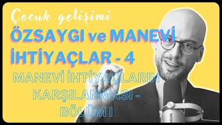 quotÇocuk Gelişimiquot ÖZSAYGI ve MANEVİ İHTİYAÇLAR  4 [upl. by Kaufmann295]