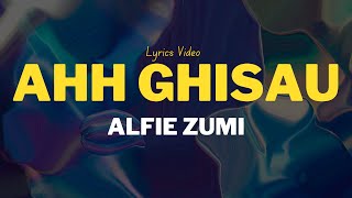 Alfie Zumi  AHH GHISAU LYRIC VIDEO [upl. by Ycnuahc]