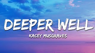 Kacey Musgraves  Deeper Well Lyrics [upl. by Nirrat574]