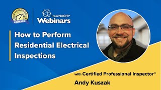 Webinar How to Perform Residential Electrical Inspections with CPI® Andy Kuszak [upl. by Yerroc222]