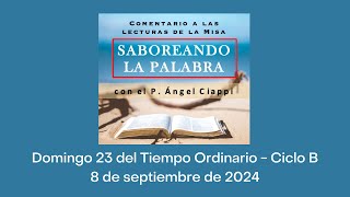 Comentario a las lecturas Domingo 23 del Tiempo Ordinario – Ciclo B 8 de septiembre de 2024 [upl. by Eivol]