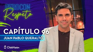 Pero Con Respeto  Juan Pablo Queraltó  Capítulo 96 [upl. by Suedaht]