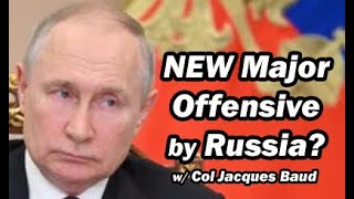 A NEW Major Offensive by Russia wCol Jacques Baud [upl. by Esiouqrut154]