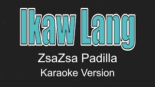 ZsaZsa Padilla  Ikaw Lang Karaoke Version [upl. by Omora]