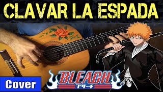 CLAVAR LA ESPADA  BLEACH meets flamenco gipsy guitarist OST 3 GUITAR COVER [upl. by Saideman]