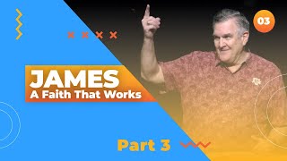 JAMES  A Faith That Works Part 3 [upl. by Akienom]