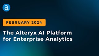 New Alteryx Features  February 2024 [upl. by Eetnuahs]