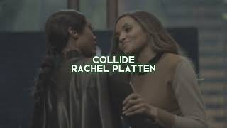 collide rachel platten — edit audio [upl. by Ritter]