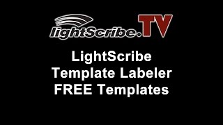 LightScribeTV  LightScribe Tutorial on Getting Free Templates for the LightScribe Template Labeler [upl. by Nnyltak]