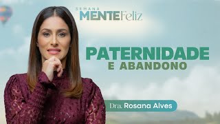 PATERNIDADE  Dra Rosana Alves  Semana Mente Feliz com doutorarosana [upl. by Frederigo]