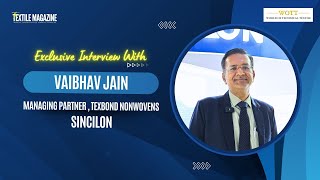 Non Woven Tech AsiaExclusive Interview With Vaibhav JainManaging PartnerTexbond Sincilon [upl. by Itsrejk]