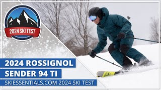 2024 Rossignol Sender 94 Ti  SkiEssentialscom Ski Test [upl. by Pricilla]