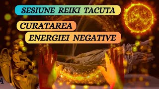 SESIUNE REIKI TACUTA  CURATAREA ENERGIEI NEGATIVE [upl. by Ecnarual]