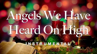 Angels We Have Heard On High  Christmas Instrumental Traditional Karaoke [upl. by Kimball]