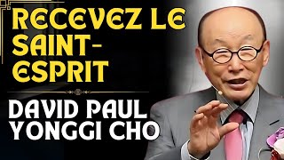 DAVID PAUL YONGGI CHO  RECEVEZ LE SAINT ESPRIT LA CLÉ DUNE EXPÉRIENCE TRANSFORMATIVE [upl. by Kenison991]