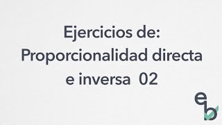 Ejercicios de Proporcionalidad directa e inversa 02  Repartos y compuesta [upl. by Ahgiela198]