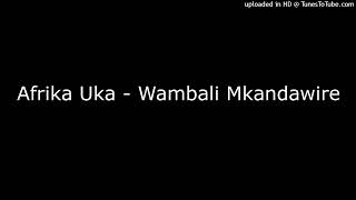 Afrika Uka  Wambali Mkandawire [upl. by Rowe844]