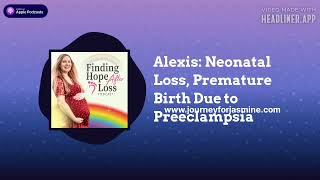 Finding Hope After Loss  Alexis Neonatal Loss Premature Birth Due to Preeclampsia [upl. by Anegal]