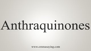 How To Say Anthraquinones [upl. by Chicky]