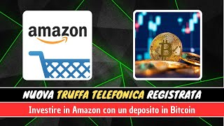 Truffa Telefonica  Investire in Azioni Amazon con un deposito in Bitcoin [upl. by Netsirk]