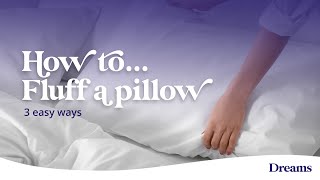 3 Easy Ways to Fluff a Pillow  Dreams Beds [upl. by Madden]