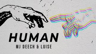 MJ Deech  HUMAN feat Luise [upl. by Mallissa]