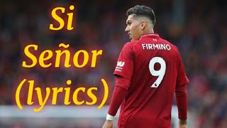 Roberto Firmino Song With lyrics Si Señor [upl. by Ennaeerb]