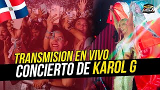 CONCIERTO DE KAROL G REP DOM  TRANSMISON EN VIVO [upl. by Abbate]