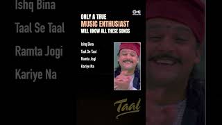 Taal Movie Songs  shortsjukebox  Full Song Jukebox Link In Desc  CLASS MUSIC ALBUM [upl. by Gebelein]