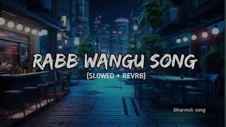 Rabb Wangu  SLOWED  REVRB  song Punjabi Song  Lofi song  trending [upl. by Deste]