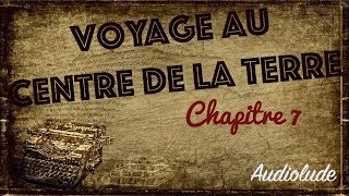 Livre audio  Voyage au Centre de la Terre Chapitre 7 [upl. by Garrot]