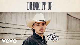 Tyler Booth  Drink It Up Audio [upl. by Macnamara]